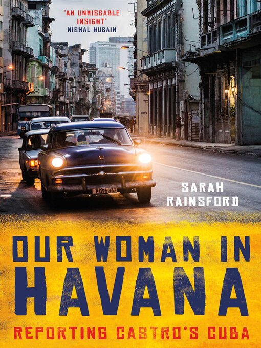 Title details for Our Woman in Havana by Sarah Rainsford - Available